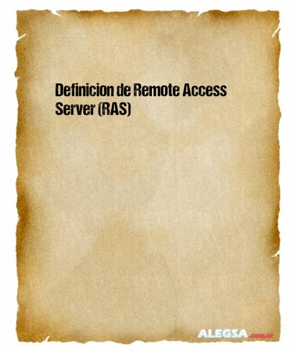 Definición de Remote Access Server (RAS)