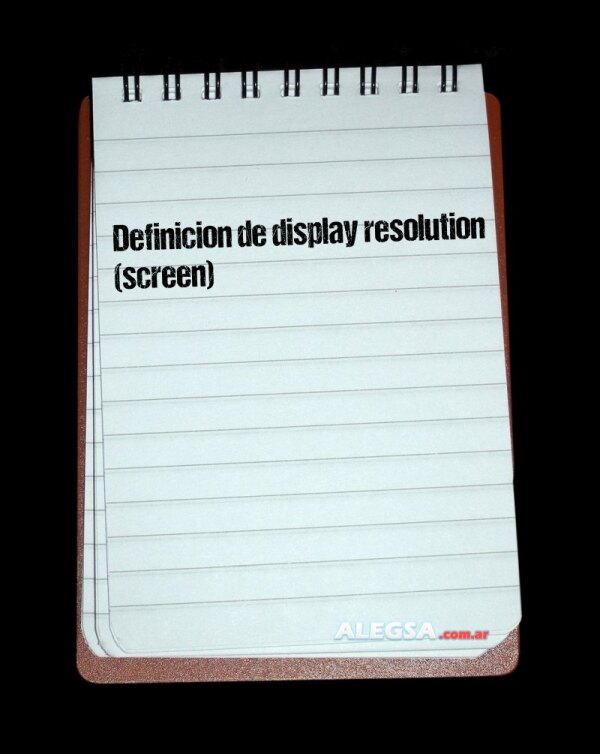 Definición de display resolution (screen)