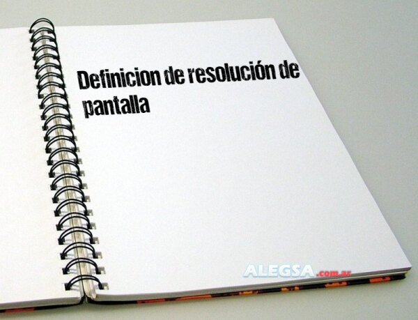 Definición de resolución de pantalla