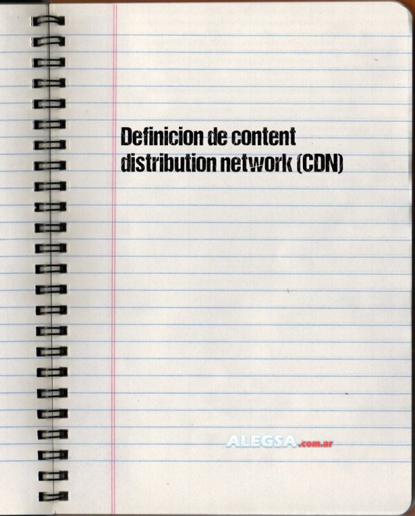 Definición de content distribution network (CDN)