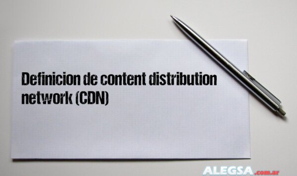 Definición de content distribution network (CDN)