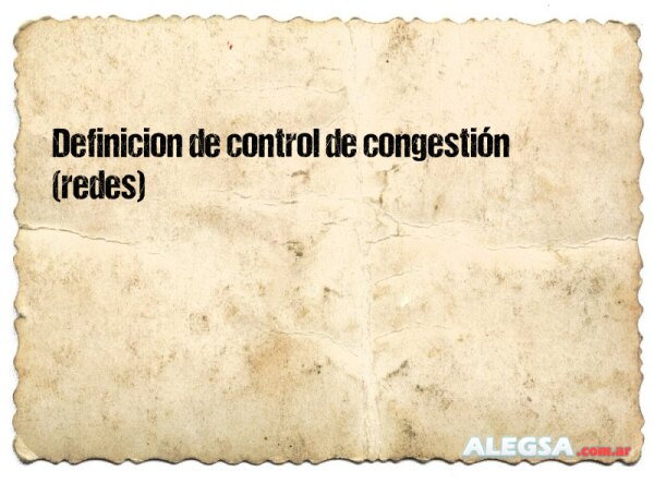 Definición de control de congestión (redes)