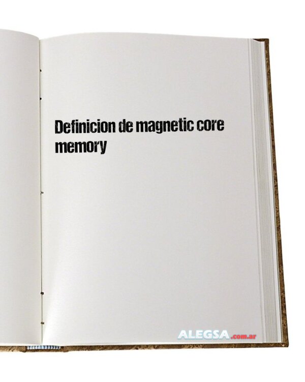 Definición de magnetic core memory