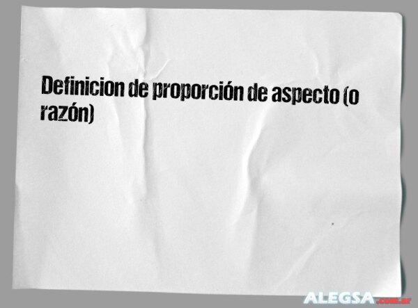 Definición de proporción de aspecto (o razón)