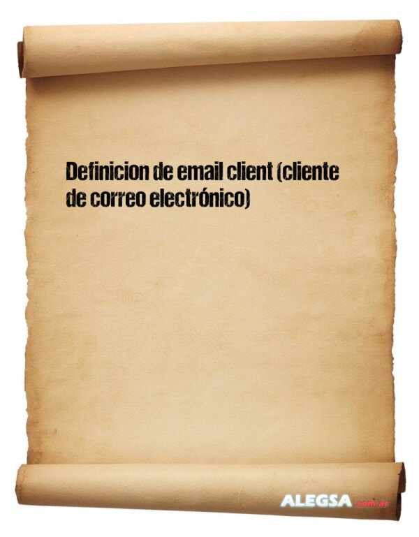 Definición de email client (cliente de correo electrónico)