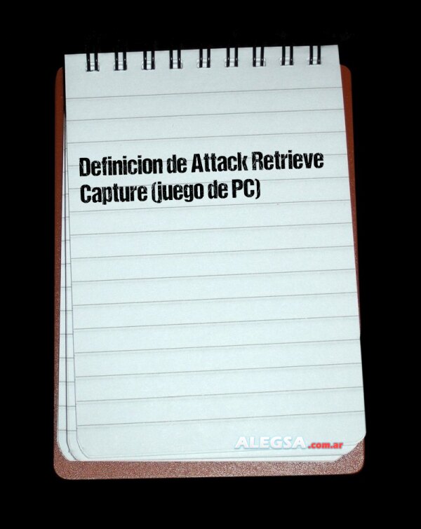 Definición de Attack Retrieve Capture (juego de PC)