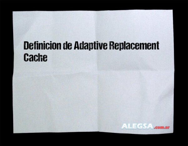 Definición de Adaptive Replacement Cache