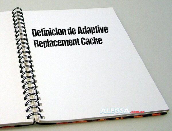 Definición de Adaptive Replacement Cache