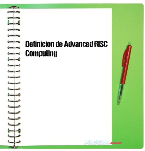 Definición de Advanced RISC Computing