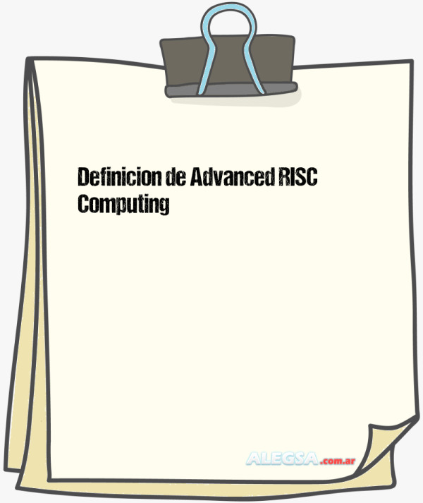 Definición de Advanced RISC Computing