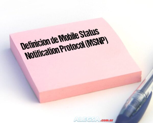 Definición de Mobile Status Notification Protocol (MSNP)