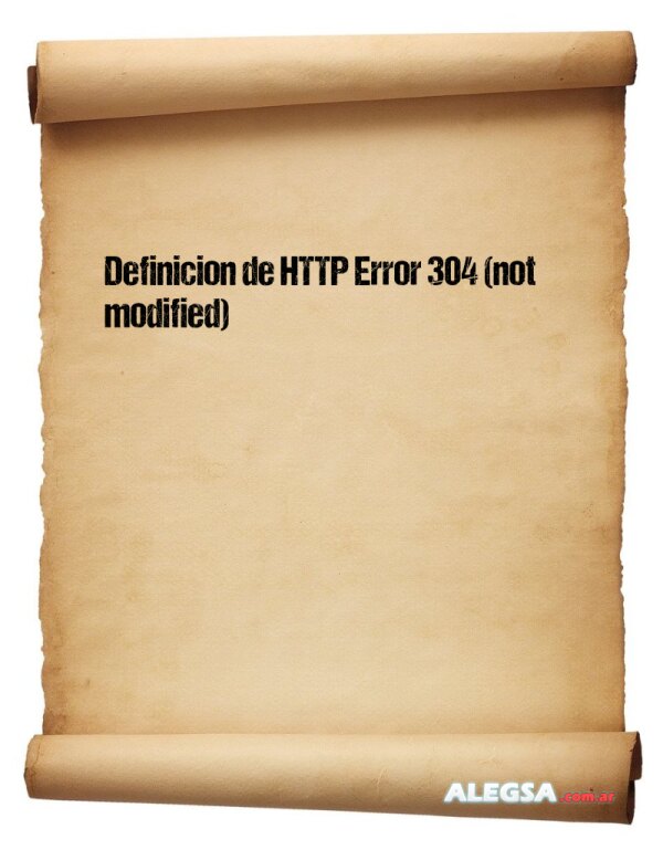 Definición de HTTP Error 304 (not modified)