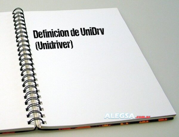 Definición de UniDrv (Unidriver)