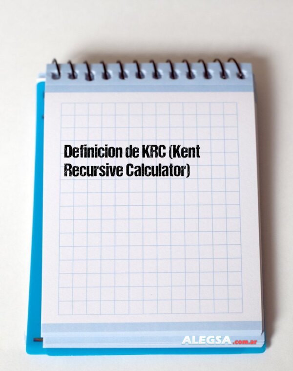 Definición de KRC (Kent Recursive Calculator)