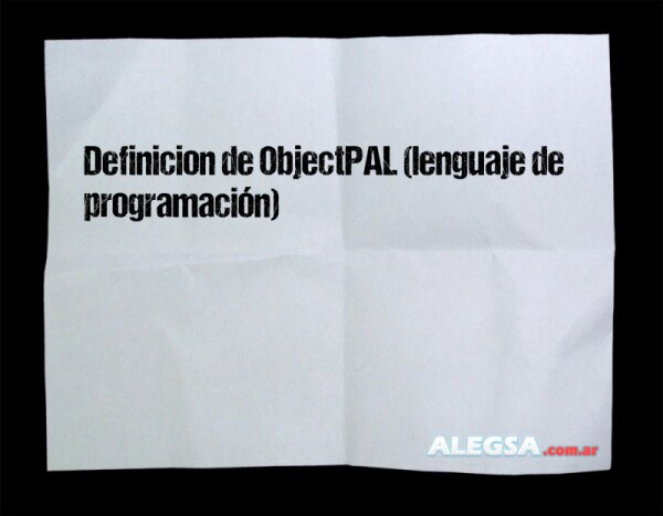 Definición de ObjectPAL (lenguaje de programación)