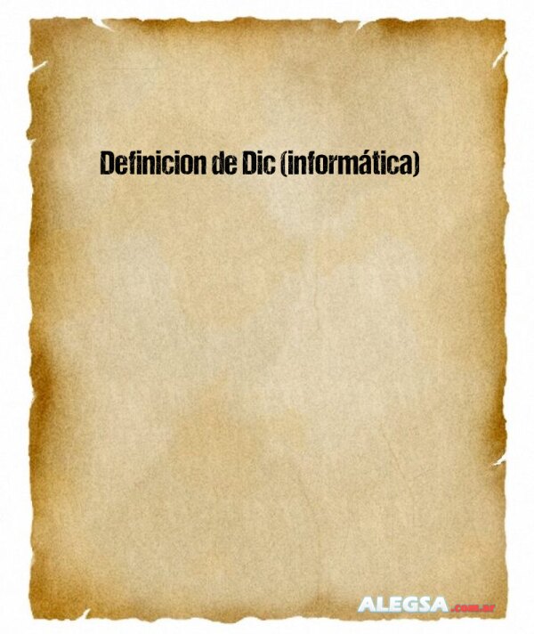 Definición de Dic (informática)