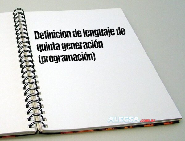 Definición de lenguaje de quinta generación (programación)