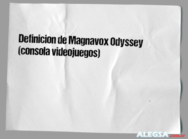 Definición de Magnavox Odyssey (consola videojuegos)