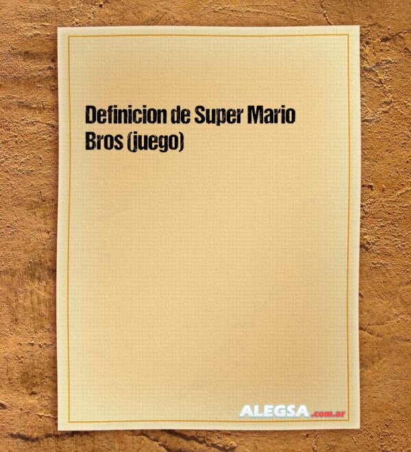 Definición de Super Mario Bros (juego)