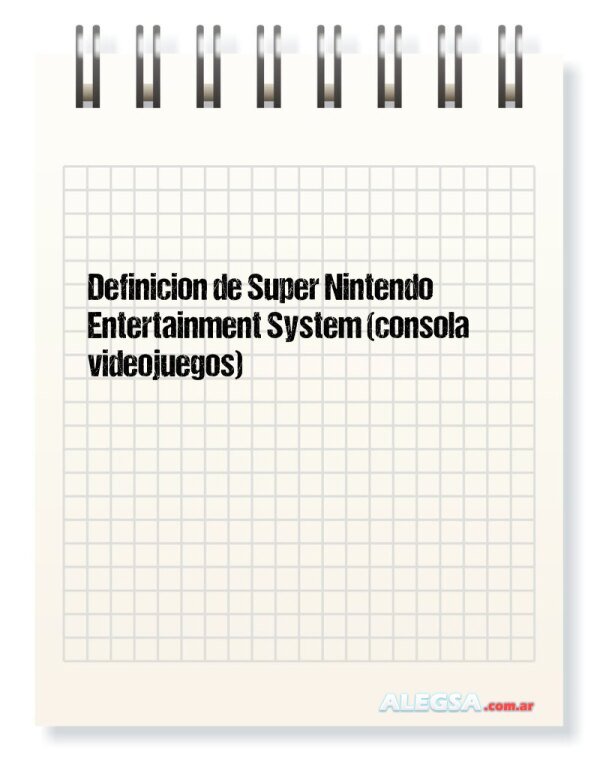 Definición de Super Nintendo Entertainment System (consola videojuegos)