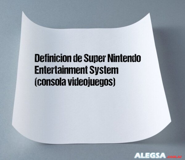 Definición de Super Nintendo Entertainment System (consola videojuegos)