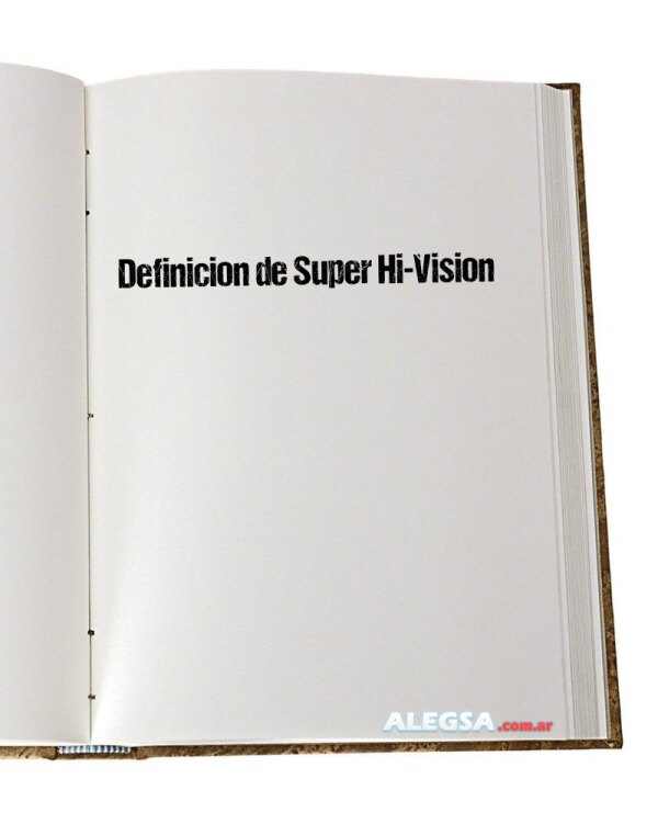 Definición de Super Hi-Vision