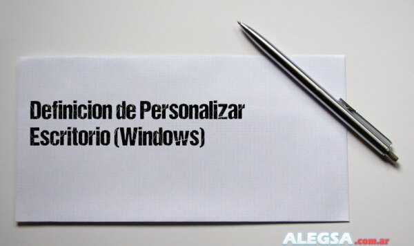 Definición de Personalizar Escritorio (Windows)