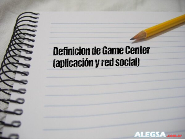 Definición de Game Center (aplicación y red social)