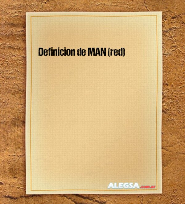 Definición de MAN (red)