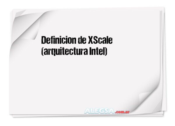 Definición de XScale (arquitectura Intel)