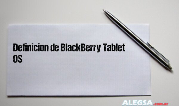 Definición de BlackBerry Tablet OS