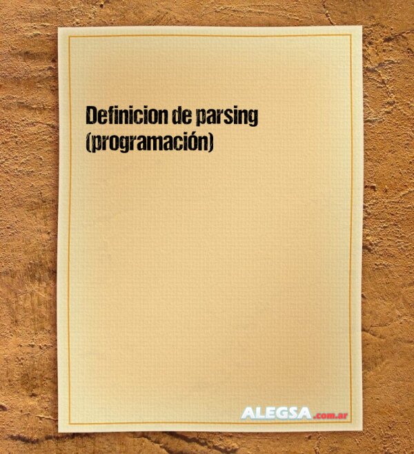 Definición de parsing (programación)