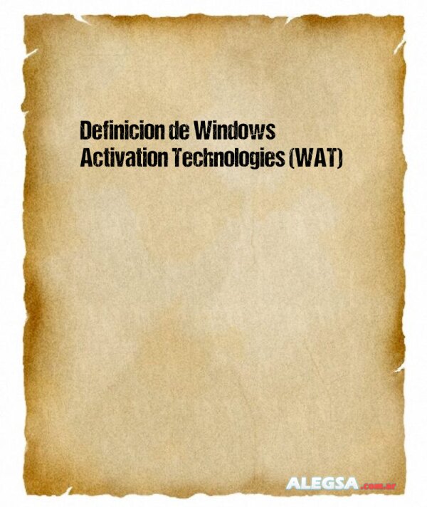 Definición de Windows Activation Technologies (WAT)