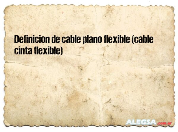 Definición de cable plano flexible (cable cinta flexible)