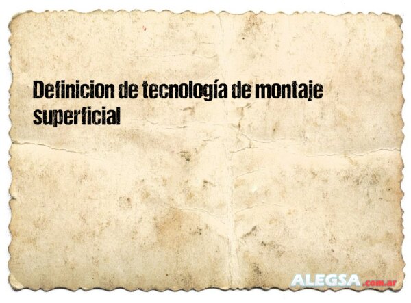 Definición de tecnología de montaje superficial