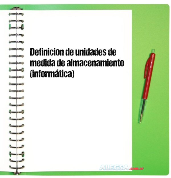 Definición de unidades de medida de almacenamiento (informática)