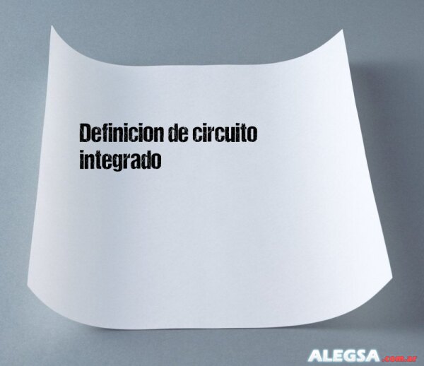 Definición de circuito integrado