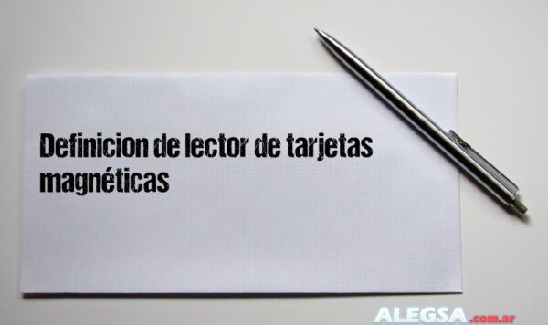 Definición de lector de tarjetas magnéticas