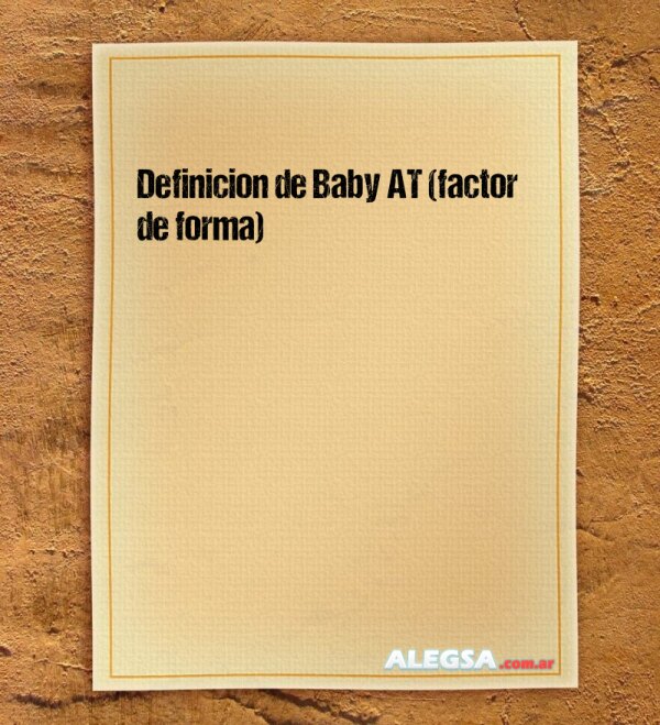 Definición de Baby AT (factor de forma)