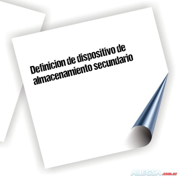 Definición de dispositivo de almacenamiento secundario