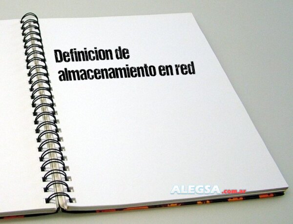 Definición de almacenamiento en red