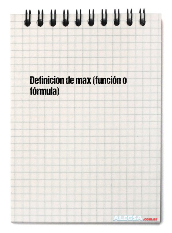 Definición de max (función o fórmula)
