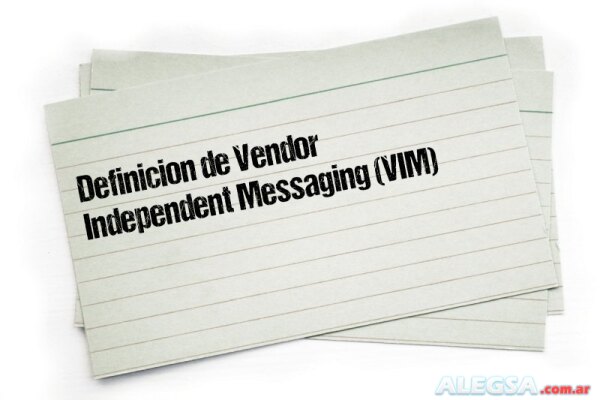 Definición de Vendor Independent Messaging (VIM)