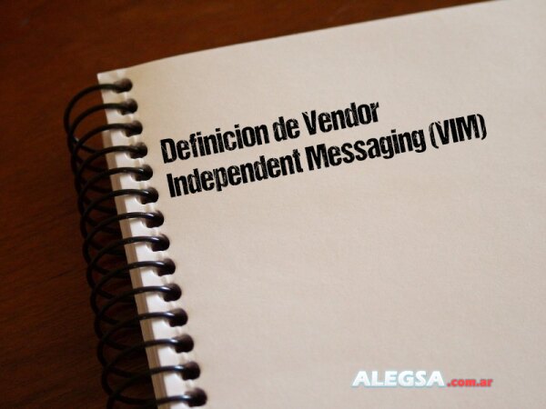 Definición de Vendor Independent Messaging (VIM)