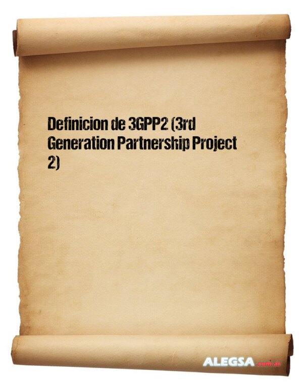 Definición de 3GPP2 (3rd Generation Partnership Project 2)