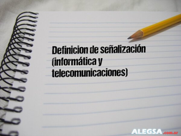 Definición de señalización (informática y telecomunicaciones)