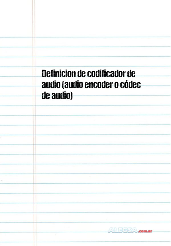 Definición de codificador de audio (audio encoder o códec de audio)