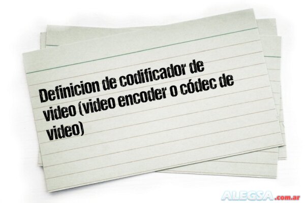 Definición de codificador de video (video encoder o códec de video)