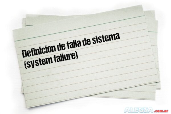 Definición de falla de sistema (system failure)