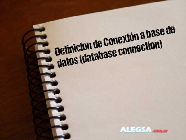 Definición de Conexión a base de datos (database connection)